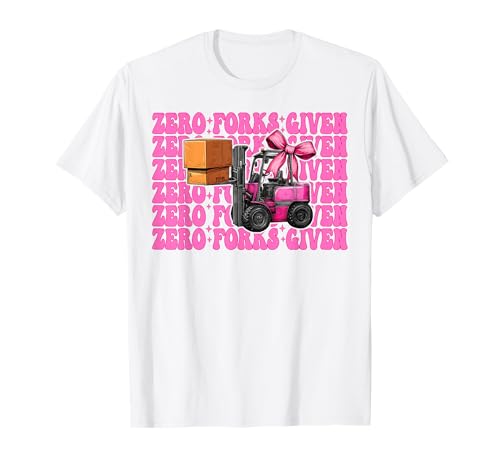 Zero Forks Given Gabelstapler Bediener Gabelstapler Fahrer Mädchen Mama T-Shirt von Womens Pink Coquette Bow Forklift Operator Gifts