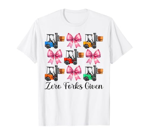 Zero Forks Given Gabelstapler Bediener Gabelstapler Fahrer Mädchen Mama T-Shirt von Womens Pink Coquette Bow Forklift Operator Gifts