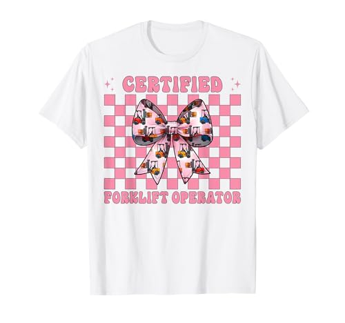 Zertifizierter Gabelstaplerfahrer Gabelstaplerfahrer Mädchen T-Shirt von Womens Pink Coquette Bow Forklift Operator Gifts