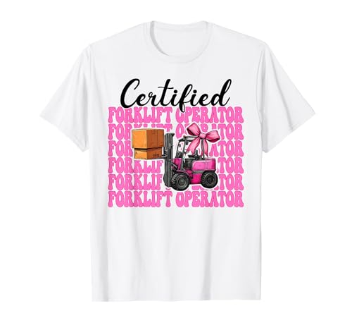 Zertifizierter Gabelstaplerfahrer Gabelstaplerfahrer Mädchen T-Shirt von Womens Pink Coquette Bow Forklift Operator Gifts