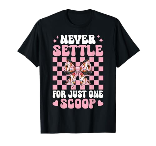 Eiswaffel Girl Coquette Never Settle for Just One Scoop T-Shirt von Womens Pink Coquette Bow Ice Cream Cone Gifts