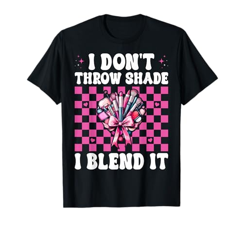 Visagistin MUA Girl Mom I Don't Throw Shade I Blend It T-Shirt von Womens Pink Coquette Bow MUA Beautician Gifts