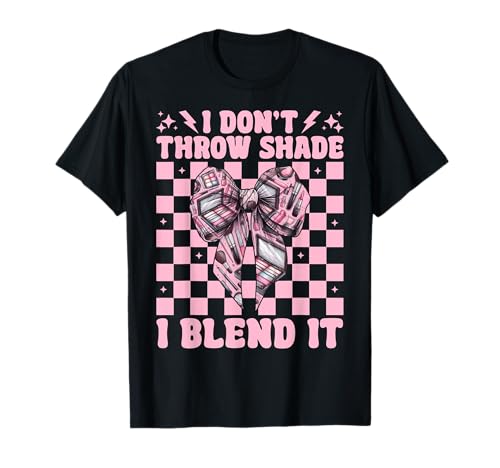 Visagistin MUA Girl Mom I Don't Throw Shade I Blend It T-Shirt Visagistin MUA Girl Mom I Don't Throw Shade I Blend It T-Shirt von Womens Pink Coquette Bow MUA Beautician Gifts