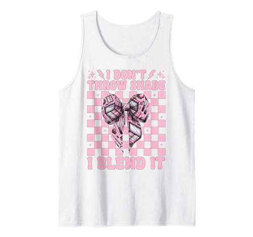 Visagistin MUA Girl Mom I Don't Throw Shade I Blend It Tank Top von Womens Pink Coquette Bow MUA Beautician Gifts