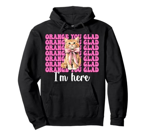 Orange Du bist froh, DASS ich Hier Bin Orange Cat Tabby Cat Girl Cat Mama Pullover Hoodie von Womens Pink Coquette Bow Orange Tabby Cat Gifts