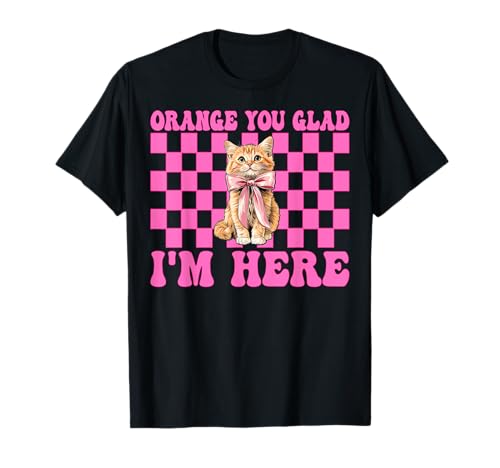 Orange Du bist froh, DASS ich Hier Bin Orange Cat Tabby Cat Girl Cat Mama T-Shirt von Womens Pink Coquette Bow Orange Tabby Cat Gifts