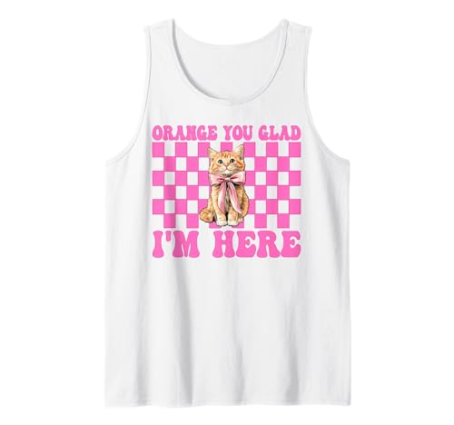 Orange Du bist froh, DASS ich Hier Bin Orange Cat Tabby Cat Girl Cat Mama Tank Top von Womens Pink Coquette Bow Orange Tabby Cat Gifts
