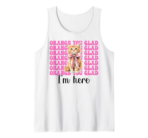 Orange Du bist froh, DASS ich Hier Bin Orange Cat Tabby Cat Girl Cat Mama Tank Top von Womens Pink Coquette Bow Orange Tabby Cat Gifts