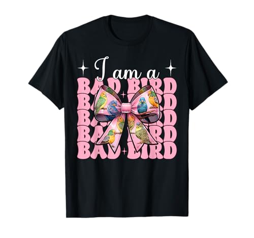 I Am A Bad Bird Lustiger Sittich Wellensittich Papagei Mädchen Mama T-Shirt von Womens Pink Coquette Bow Parakeet Budgie Gifts