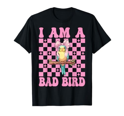 I Am A Bad Bird Lustiger Sittich Wellensittich Papagei Mädchen Mama T-Shirt von Womens Pink Coquette Bow Parakeet Budgie Gifts