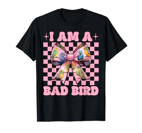 I Am A Bad Bird Lustiger Sittich Wellensittich Papagei Mädchen Mama T-Shirt von Womens Pink Coquette Bow Parakeet Budgie Gifts