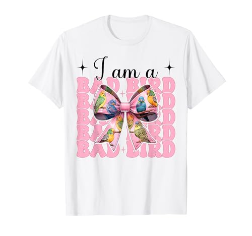 I Am A Bad Bird Lustiger Sittich Wellensittich Papagei Mädchen Mama T-Shirt von Womens Pink Coquette Bow Parakeet Budgie Gifts