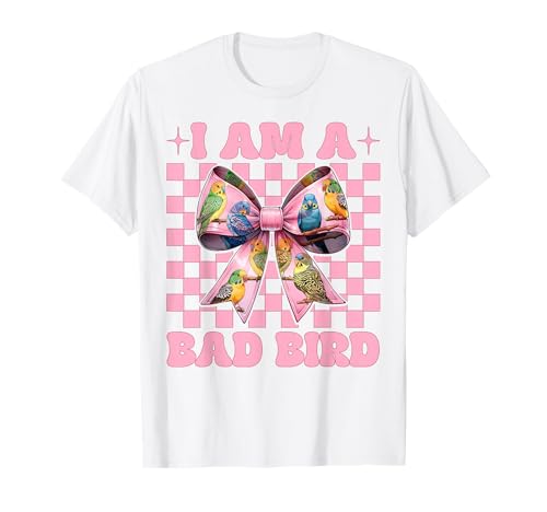 I Am A Bad Bird Lustiger Sittich Wellensittich Papagei Mädchen Mama T-Shirt von Womens Pink Coquette Bow Parakeet Budgie Gifts