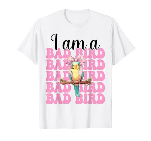 I Am A Bad Bird Lustiger Sittich Wellensittich Papagei Mädchen Mama T-Shirt von Womens Pink Coquette Bow Parakeet Budgie Gifts