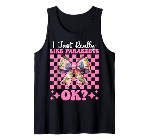 I Just Really Like Sittiche, Ok? Wellensittiche, Papagei, Mädchen, Mama Tank Top von Womens Pink Coquette Bow Parakeet Budgie Gifts
