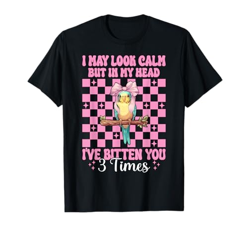 Sittich Wellensittich Papagei Mädchen I May Look Calm But In My Head T-Shirt von Womens Pink Coquette Bow Parakeet Budgie Gifts