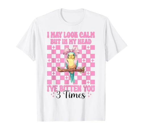 Sittich Wellensittich Papagei Mädchen I May Look Calm But In My Head T-Shirt von Womens Pink Coquette Bow Parakeet Budgie Gifts