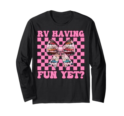 RV haben noch Spaß? RV Camping Camper Wohnmobil Mädchen Mama Langarmshirt von Womens Pink Coquette Bow RV Camping Camper Gifts