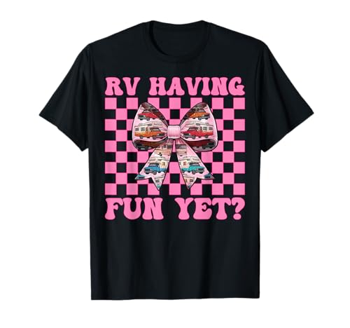 RV haben noch Spaß? RV Camping Camper Wohnmobil Mädchen Mama T-Shirt von Womens Pink Coquette Bow RV Camping Camper Gifts