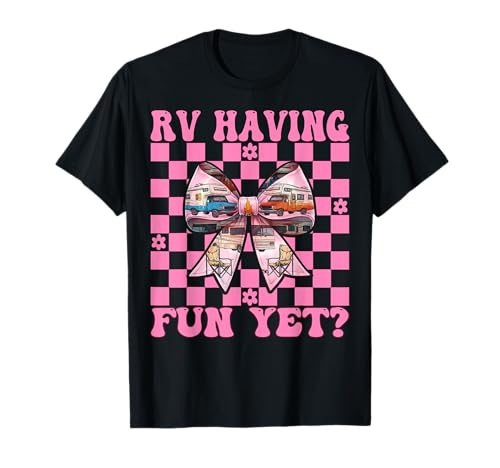 RV haben noch Spaß? RV Camping Camper Wohnmobil Mädchen Mama T-Shirt von Womens Pink Coquette Bow RV Camping Camper Gifts