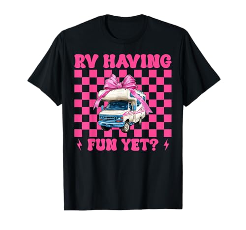RV haben noch Spaß? RV Camping Camper Wohnmobil Mädchen Mama T-Shirt von Womens Pink Coquette Bow RV Camping Camper Gifts