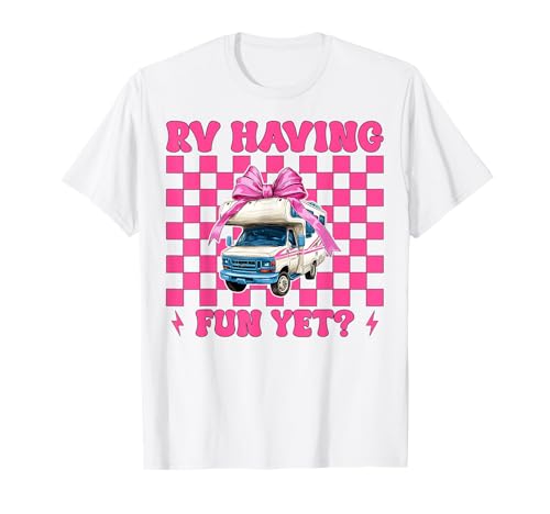 RV haben noch Spaß? RV Camping Camper Wohnmobil Mädchen Mama T-Shirt von Womens Pink Coquette Bow RV Camping Camper Gifts