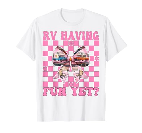 RV haben noch Spaß? RV Camping Camper Wohnmobil Mädchen Mama T-Shirt von Womens Pink Coquette Bow RV Camping Camper Gifts