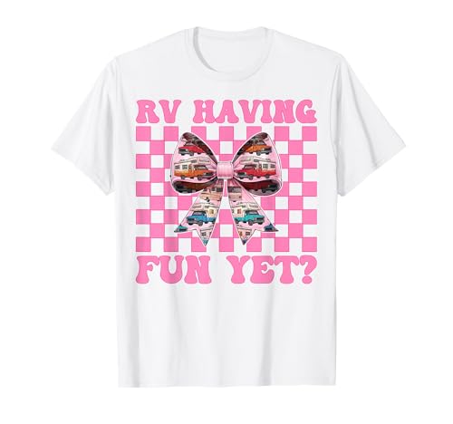 RV haben noch Spaß? RV Camping Camper Wohnmobil Mädchen Mama T-Shirt von Womens Pink Coquette Bow RV Camping Camper Gifts