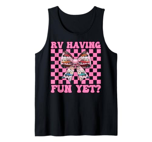 RV haben noch Spaß? RV Camping Camper Wohnmobil Mädchen Mama Tank Top von Womens Pink Coquette Bow RV Camping Camper Gifts