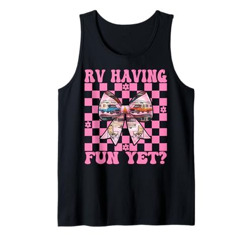RV haben noch Spaß? RV Camping Camper Wohnmobil Mädchen Mama Tank Top von Womens Pink Coquette Bow RV Camping Camper Gifts