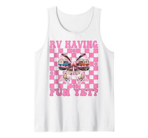 RV haben noch Spaß? RV Camping Camper Wohnmobil Mädchen Mama Tank Top von Womens Pink Coquette Bow RV Camping Camper Gifts