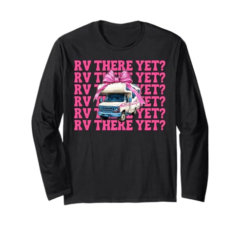 Rv There Yet? RV Camping Camper Wohnmobil Mädchen Mama Kokette Langarmshirt von Womens Pink Coquette Bow RV Camping Camper Gifts