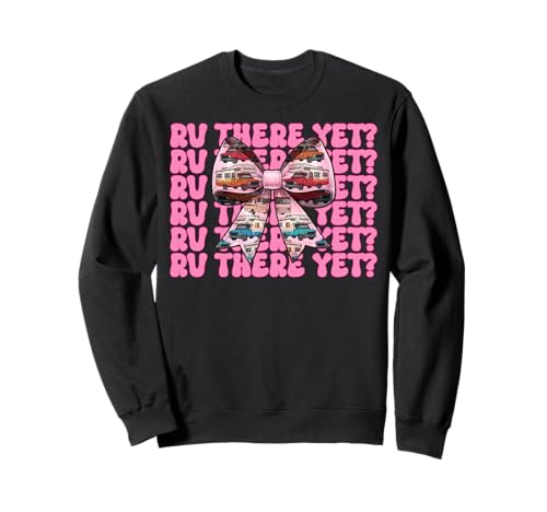 Rv There Yet? RV Camping Camper Wohnmobil Mädchen Mama Kokette Sweatshirt von Womens Pink Coquette Bow RV Camping Camper Gifts