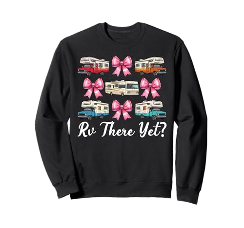 Rv There Yet? RV Camping Camper Wohnmobil Mädchen Mama Kokette Sweatshirt von Womens Pink Coquette Bow RV Camping Camper Gifts