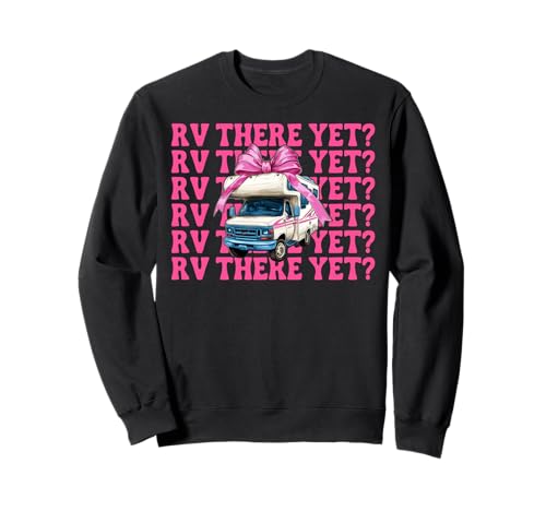 Rv There Yet? RV Camping Camper Wohnmobil Mädchen Mama Kokette Sweatshirt von Womens Pink Coquette Bow RV Camping Camper Gifts