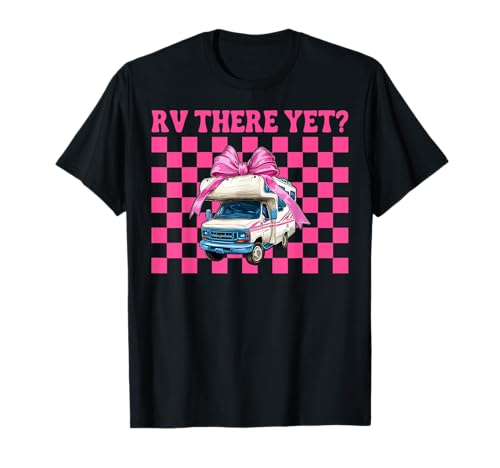 Rv There Yet? RV Camping Camper Wohnmobil Mädchen Mama Kokette T-Shirt von Womens Pink Coquette Bow RV Camping Camper Gifts