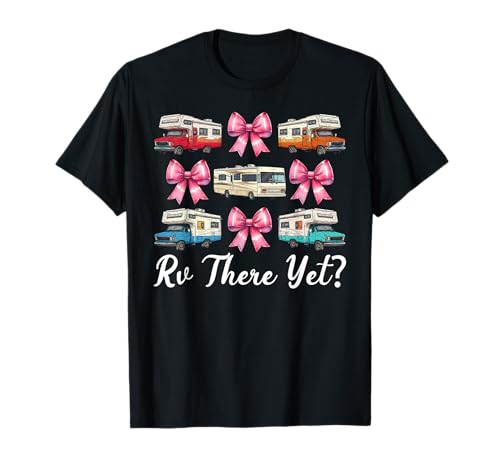Rv There Yet? RV Camping Camper Wohnmobil Mädchen Mama Kokette T-Shirt von Womens Pink Coquette Bow RV Camping Camper Gifts