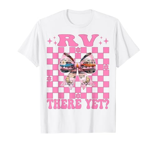 Rv There Yet? RV Camping Camper Wohnmobil Mädchen Mama Kokette T-Shirt von Womens Pink Coquette Bow RV Camping Camper Gifts