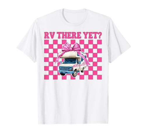 Rv There Yet? RV Camping Camper Wohnmobil Mädchen Mama Kokette T-Shirt von Womens Pink Coquette Bow RV Camping Camper Gifts