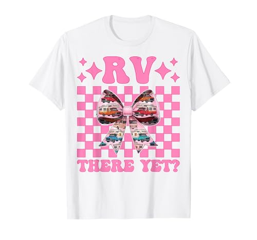 Rv There Yet? RV Camping Camper Wohnmobil Mädchen Mama Kokette T-Shirt von Womens Pink Coquette Bow RV Camping Camper Gifts