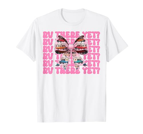Rv There Yet? RV Camping Camper Wohnmobil Mädchen Mama Kokette T-Shirt von Womens Pink Coquette Bow RV Camping Camper Gifts
