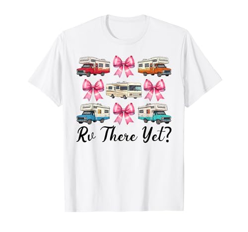 Rv There Yet? RV Camping Camper Wohnmobil Mädchen Mama Kokette T-Shirt von Womens Pink Coquette Bow RV Camping Camper Gifts