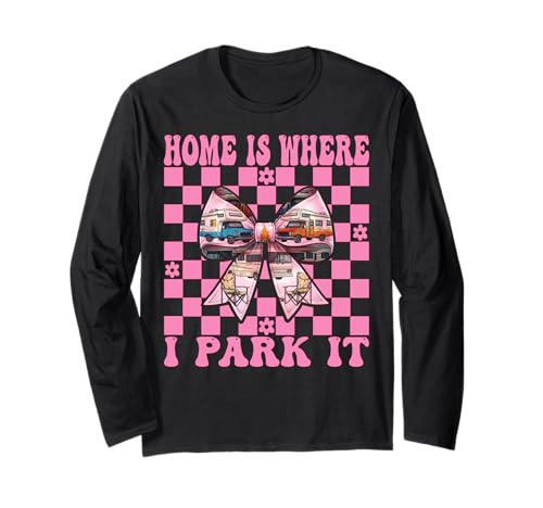 Wohnmobil Camping Camper Wohnmobil Mädchen Mama Home is Where I Park It Langarmshirt von Womens Pink Coquette Bow RV Camping Camper Gifts