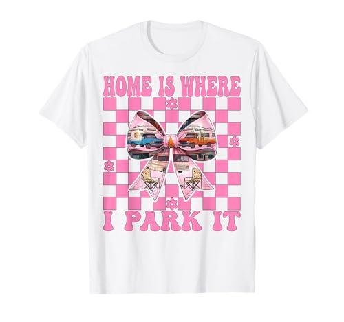 Wohnmobil Camping Camper Wohnmobil Mädchen Mama Home is Where I Park It T-Shirt von Womens Pink Coquette Bow RV Camping Camper Gifts
