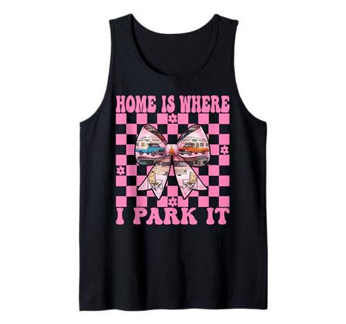 Wohnmobil Camping Camper Wohnmobil Mädchen Mama Home is Where I Park It Tank Top von Womens Pink Coquette Bow RV Camping Camper Gifts