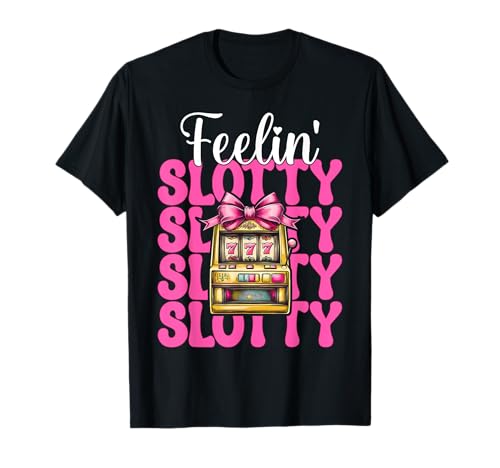 Feelin' Slotty Spielautomat Glücksspiel Casino 777 Mädchen T-Shirt von Womens Pink Coquette Bow Slot Machine Casino Gifts