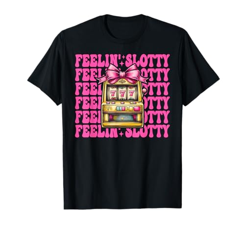 Feelin' Slotty Spielautomat Glücksspiel Casino 777 Mädchen T-Shirt von Womens Pink Coquette Bow Slot Machine Casino Gifts