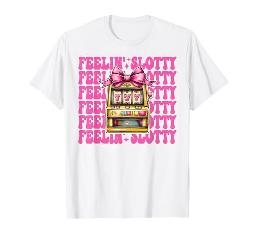 Feelin' Slotty Spielautomat Glücksspiel Casino 777 Mädchen T-Shirt Feelin' Slotty Spielautomat Glücksspiel Casino 777 Mädchen T-Shirt von Womens Pink Coquette Bow Slot Machine Casino Gifts