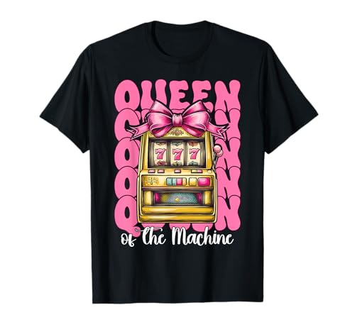Queen of The Machine Spielautomat Glücksspiel Casino 777 Girl T-Shirt Queen of The Machine Spielautomat Glücksspiel Casino 777 Girl T-Shirt von Womens Pink Coquette Bow Slot Machine Casino Gifts