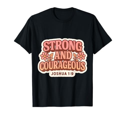 Damen Bibelvers Strong and Courageous, christlicher Gott T-Shirt Damen Bibelvers Strong and Courageous, christlicher Gott T-Shirt von Womens Strong And Courageous Bible Verse Products